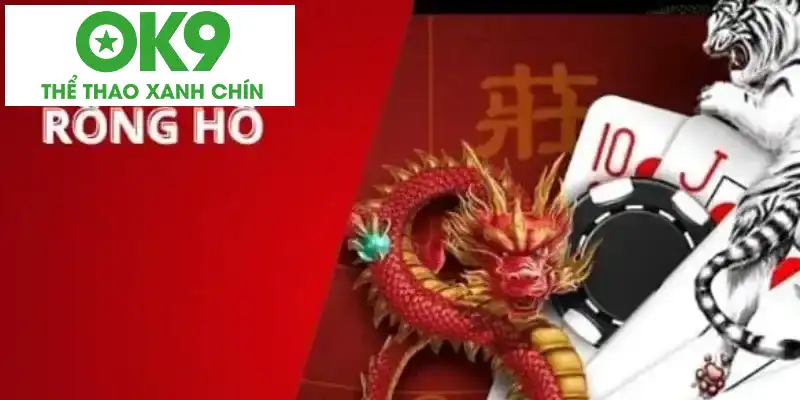 Luật cá cược rồng hổ OK9 cần nắm Luật cá cược rồng hổ OK9 cần nắm