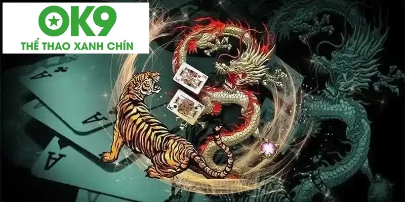 Phương pháp chơi rồng hổ OK9 hữu ích Phương pháp chơi rồng hổ OK9 hữu ích